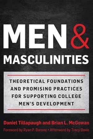 Image du vendeur pour Men and Masculinities : Theoretical Foundations and Promising Practices for Supporting College Men's Development mis en vente par GreatBookPrices