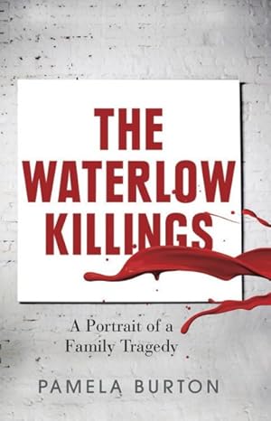 Imagen del vendedor de Waterlow Killings : A Portrait of a Family Tragedy a la venta por GreatBookPrices