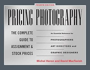 Seller image for Pricing Photography : The Complete Guide to Assignment and Stock Prices for sale by GreatBookPrices