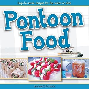Bild des Verkufers fr Pontoon Food : Easy-to-serve Recipes for the Water or Deck zum Verkauf von GreatBookPrices