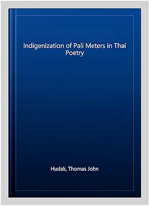 Seller image for Indigenization of Pali Meters in Thai Poetry for sale by GreatBookPrices