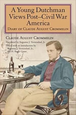 Seller image for Young Dutchman Views Post-Civil War America : Diary of Claude August Crommelin for sale by GreatBookPrices