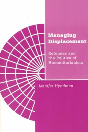 Immagine del venditore per Managing Displacement : Refugees and the Politics of Humanitarianism venduto da GreatBookPrices