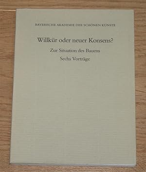 Immagine del venditore per Willkr oder neuer Konsens? Zur Situation des Bauens. Sechs Vortrge. venduto da Antiquariat Gallenberger