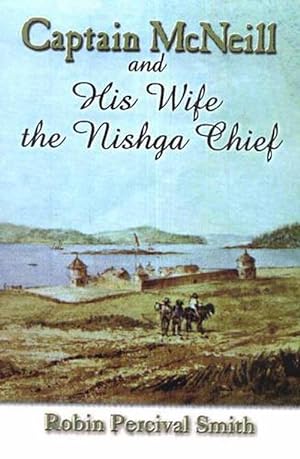 Seller image for Captain McNeil and His Wife the Nishga Chief (Paperback) for sale by CitiRetail
