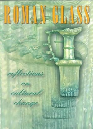 Imagen del vendedor de Roman Glass : Reflections on Cultural Change a la venta por GreatBookPrices
