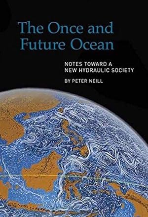 Immagine del venditore per The Once and Future Ocean: Notes Toward a New Hydraulic Society (Hardcover) venduto da CitiRetail