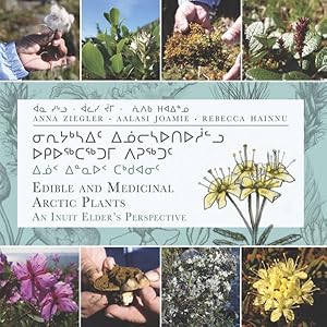 Seller image for Edible and Medicinal Arctic Plants : An Inuit Elder's Perspective for sale by GreatBookPrices