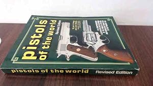 Seller image for Pistols of the World: A Comprehensive Illustrated Encyclopaedia of the Worlds Pistols and Revolvers from 1870 to the Present Day for sale by BoundlessBookstore