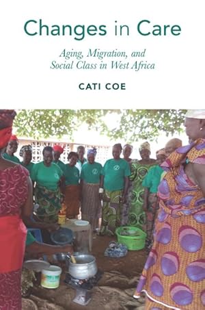 Seller image for Changes in Care : Aging, Migration, and Social Class in West Africa for sale by GreatBookPrices