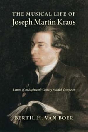 Imagen del vendedor de Musical Life of Joseph Martin Kraus : Letters of an Eighteenth-Century Swedish Composer a la venta por GreatBookPrices