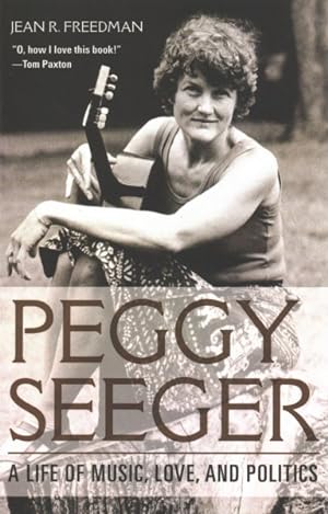Immagine del venditore per Peggy Seeger : A Life of Music, Love, and Politics venduto da GreatBookPrices