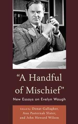 Image du vendeur pour Handful of Mischief : New Essays on Evelyn Waugh mis en vente par GreatBookPrices