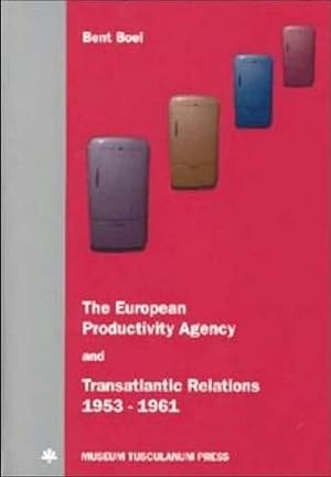 Seller image for The European Productivity Agency and Transatlantic Relations 19531961 (Paperback) for sale by CitiRetail