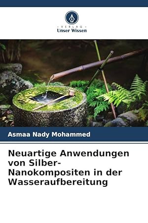Seller image for Neuartige Anwendungen von Silber-Nanokompositen in der Wasseraufbereitung for sale by moluna