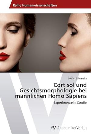 Image du vendeur pour Cortisol und Gesichtsmorphologie bei mnnlichen Homo Sapiens mis en vente par BuchWeltWeit Ludwig Meier e.K.