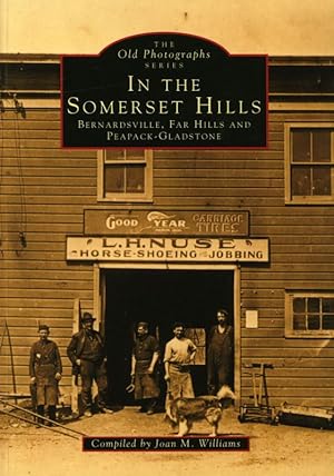 In the Somerset Hills. Bernardsville, Far Hills and Peapack-Gladstone. Compiled by Joan M. Williams.