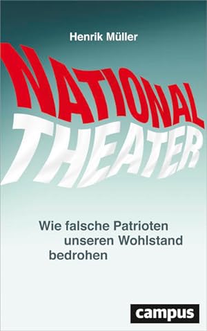 Bild des Verkufers fr Nationaltheater: Wie falsche Patrioten unseren Wohlstand bedrohen zum Verkauf von Modernes Antiquariat - bodo e.V.