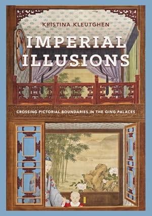 Image du vendeur pour Imperial Illusions : Crossing Pictorial Boundaries in the Qing Palaces mis en vente par GreatBookPrices