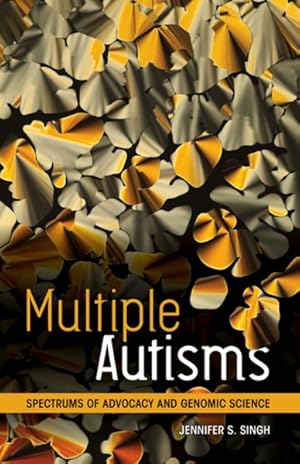 Imagen del vendedor de Multiple Autisms : Spectrums of Advocacy and Genomic Science a la venta por GreatBookPrices