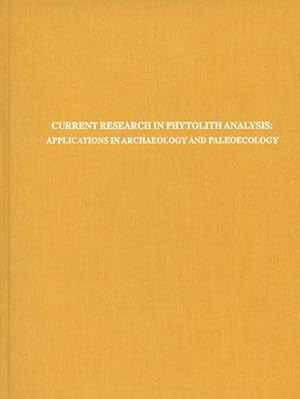 Image du vendeur pour Current Research in Phytolith Analysis : Applications in Archaeology and Paleoecology mis en vente par GreatBookPrices