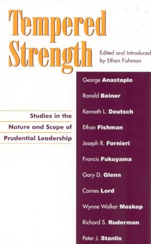 Imagen del vendedor de Tempered Strength : Studies in the Nature and Scope of Prudential Leadership a la venta por GreatBookPrices