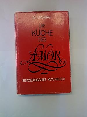Immagine del venditore per Die Kche des Amor. Sexologisches Kochbuch, 1e Auflage venduto da biblion2