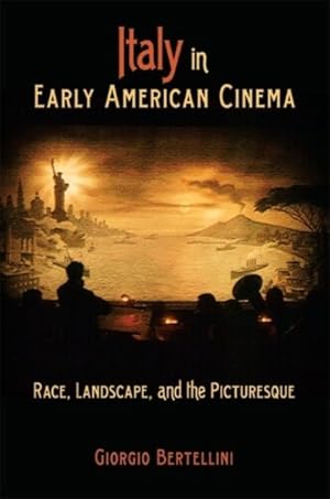 Seller image for Italy in Early American Cinema : Race, Landscape, and the Picturesque for sale by GreatBookPrices