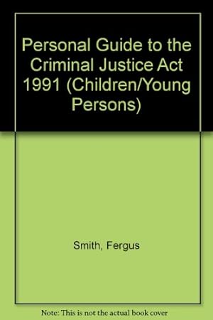 Image du vendeur pour Personal Guide to the Criminal Justice Act 1991 (Children/Young Persons) mis en vente par WeBuyBooks