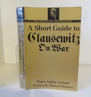 Seller image for A Short Guide to Clausewitz on War for sale by BRIMSTONES