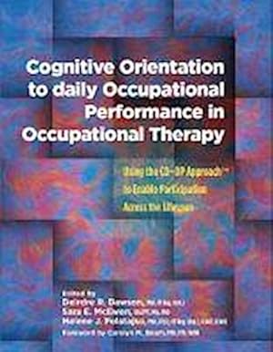 Bild des Verkufers fr Cognitive Orientation to Daily Occupational Performance in Occupational Therapy : Using the CO OP Approach  to Enable Participation Across the Lifespan zum Verkauf von AHA-BUCH GmbH