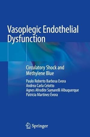 Seller image for Vasoplegic Endothelial Dysfunction: Circulatory Shock and Methylene Blue by Barbosa Evora, Paulo Roberto, Celotto, Andrea Carla, Sumarelli Albuquerque, Agnes Afrodite, Martinez   vora, Patricia [Paperback ] for sale by booksXpress