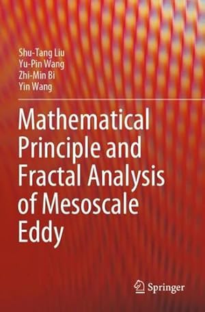 Image du vendeur pour Mathematical Principle and Fractal Analysis of Mesoscale Eddy by Liu, Shu-Tang, Wang, Yu-Pin, Bi, Zhi-Min, Wang, Yin [Paperback ] mis en vente par booksXpress