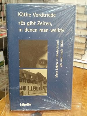 "Es gibt Zeiten, in denen man welkt". Mein Leben in Deutschland vor und nach 1933.