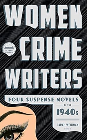 Image du vendeur pour Women Crime Writers: Four Suspense Novels of the 1940s (LOA #268): Laura / The Horizontal Man / In a Lonely Place / The Blank Wall (Library of America Women Crime Writers Collection) by Caspary, Vera, Eustis, Helen, Hughes, Dorothy B., Holding, Elisabeth Sanxay [Hardcover ] mis en vente par booksXpress