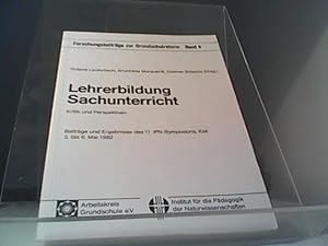 Imagen del vendedor de Lehrerbildung Sachunterricht : Beitr. u. Ergebnisse d. 11. IPN-Symposions, Kiel, 3. - 6. Mai 1982. Arbeitskreis Grundsch. e.V., Frankfurt am Main ; Inst. fr d. Pdagogik d. Naturwiss. (IPN), Kiel. Roland Lauterbach . (Hrsg.) / Forschungsbeitrge zur Grundschulreform ; Bd. 6 a la venta por Eichhorn GmbH