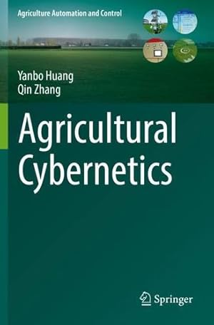 Immagine del venditore per Agricultural Cybernetics (Agriculture Automation and Control) by Huang, Yanbo, Zhang, Qin [Paperback ] venduto da booksXpress