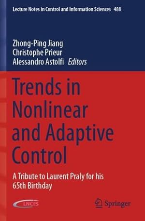 Seller image for Trends in Nonlinear and Adaptive Control: A Tribute to Laurent Praly for his 65th Birthday (Lecture Notes in Control and Information Sciences, 488) [Paperback ] for sale by booksXpress