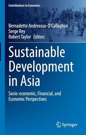 Seller image for Sustainable Development in Asia: Socio-economic, Financial, and Economic Perspectives (Contributions to Economics) [Hardcover ] for sale by booksXpress