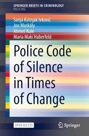 Seller image for Police Code of Silence in Times of Change (SpringerBriefs in Criminology) by Kutnjak Ivkovi  , Sanja, Mask ¡ly, Jon, Kule, Ahmet, Haberfeld, Maria Maki [Paperback ] for sale by booksXpress