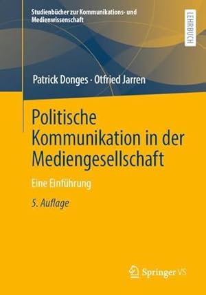 Imagen del vendedor de Politische Kommunikation in der Mediengesellschaft: Eine Einf ¼hrung (Studienb ¼cher zur Kommunikations- und Medienwissenschaft) (German Edition) by Donges, Patrick, Jarren, Otfried [Paperback ] a la venta por booksXpress