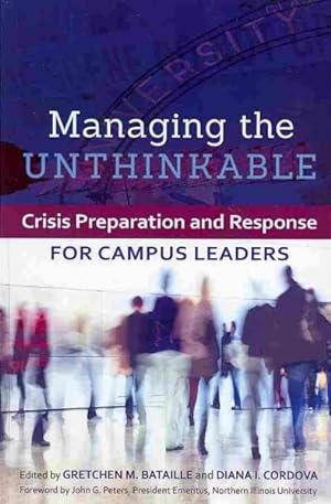 Bild des Verkufers fr Managing the Unthinkable : Crisis Preparation and Response for Campus Leaders zum Verkauf von GreatBookPrices