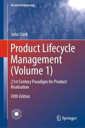Immagine del venditore per Product Lifecycle Management (Volume 1): 21st Century Paradigm for Product Realisation (Decision Engineering) by Stark, John [Hardcover ] venduto da booksXpress