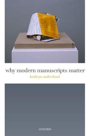 Immagine del venditore per Why Modern Manuscripts Matter by Sutherland, Kathryn [Hardcover ] venduto da booksXpress