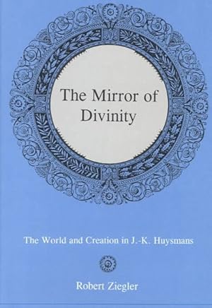 Immagine del venditore per Mirror of Divinity : The World and Creation in J.-K. Huysmans venduto da GreatBookPrices