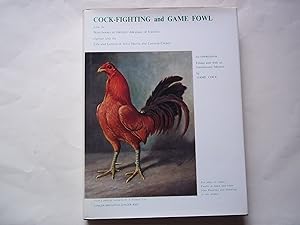 Seller image for Cock-fighting and game fowl: From the note-books of Herbert Atkinson of Ewelme ; together with, The life and letters of John Harris, the Cornish cocker for sale by Carmarthenshire Rare Books