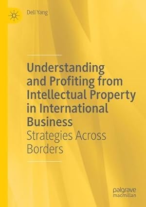 Seller image for Understanding and Profiting from Intellectual Property in International Business: Strategies Across Borders by Yang, Deli [Paperback ] for sale by booksXpress