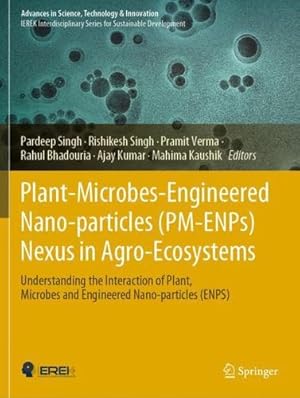 Image du vendeur pour Plant-Microbes-Engineered Nano-particles (PM-ENPs) Nexus in Agro-Ecosystems: Understanding the Interaction of Plant, Microbes and Engineered . in Science, Technology & Innovation) [Paperback ] mis en vente par booksXpress
