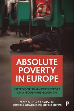 Imagen del vendedor de Absolute Poverty in Europe : Interdisciplinary Perspectives on a Hidden Phenomenon a la venta por GreatBookPrices