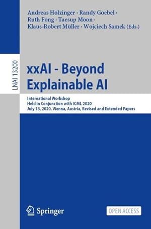 Bild des Verkufers fr xxAI - Beyond Explainable AI: International Workshop, Held in Conjunction with ICML 2020, July 18, 2020, Vienna, Austria, Revised and Extended Papers (Lecture Notes in Computer Science, 13200) [Paperback ] zum Verkauf von booksXpress